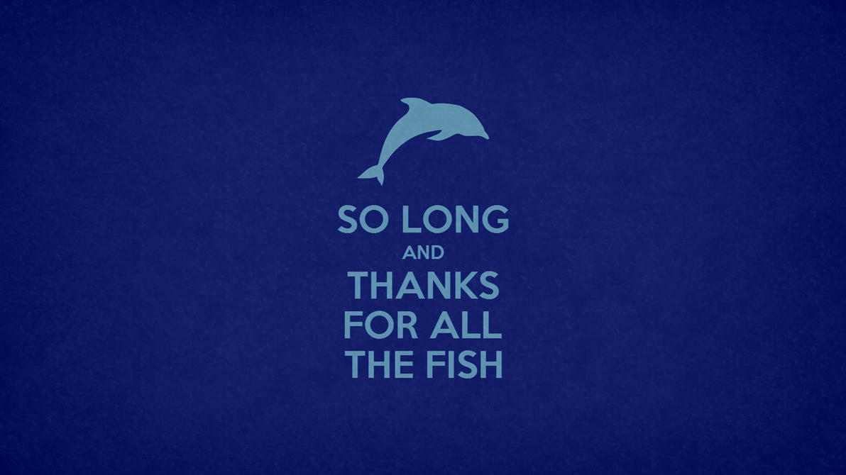 so_long_and_thanks_for_all_the_fish_by_o